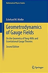 Geometrodynamics of Gauge Fields: On the Geometry of Yang-Mills and Gravitational Gauge Theories (Hardcover, 2, 2017)