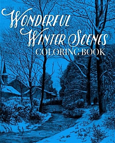 Wonderful Winter Scenes Coloring Book: Skating, Strolling, Snowshoeing and More! (Paperback)