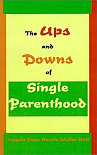 Ups and Downs of Single Parenthood (Paperback)