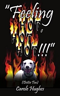 Feeling Hot, Hot, Hot!!!: (Dottie Too) (Paperback)
