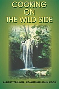 Cooking On The Wild Side (Paperback)