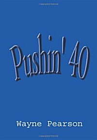 Pushin 40 (Paperback)