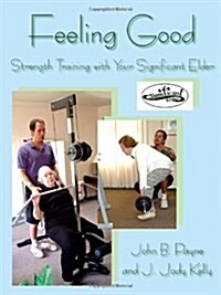 Feeling Good: Strength Training with Your Significant Elder (Paperback)