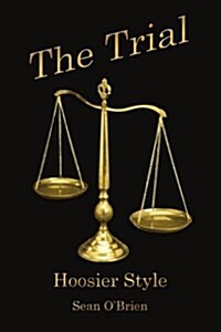 The Trial: Hoosier Style (Paperback)