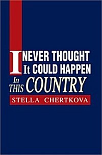 I Never Thought It Could Happen in This Country (Hardcover)