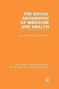 The Social Geography of Medicine and Health (RLE Social & Cultural Geography) (Paperback)