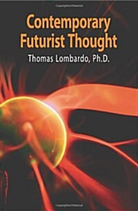 Contemporary Futurist Thought: Science Fiction, Future Studies, and Theories and Visions of the Future in the Last Century (Paperback)