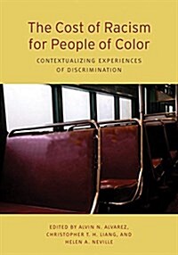 The Cost of Racism for People of Color: Contextualizing Experiences of Discrimination (Hardcover)
