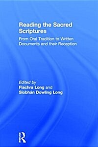 Reading the Sacred Scriptures : From Oral Tradition to Written Documents and Their Reception (Hardcover)