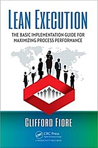 Lean Execution: The Basic Implementation Guide for Maximizing Process Performance (Paperback)