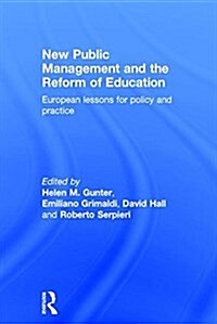 New Public Management and the Reform of Education : European Lessons for Policy and Practice (Hardcover)