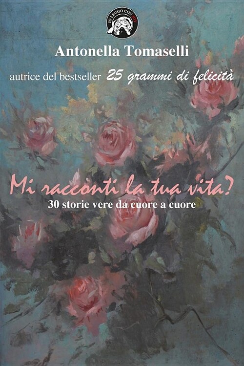 Mi Racconti La Tua Vita?: 30 Storie Vere Da Cuore a Cuore (Paperback)