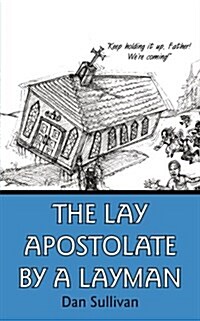 The Lay Apostolate by a Layman (Paperback)