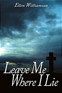 Leave Me Where I Lie: A Story of Love Ignorance and Prejudice (Paperback)