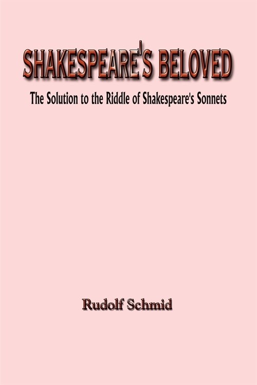 Shakespeares Beloved: The Solution to the Riddle of Shakespeares Sonnets (Paperback)