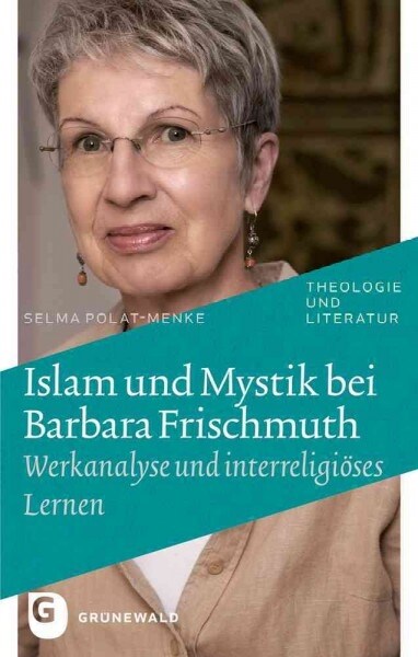Islam Und Mystik Bei Barbara Frischmuth: Werkanalyse Und Interreligieoses Lernen (Paperback)