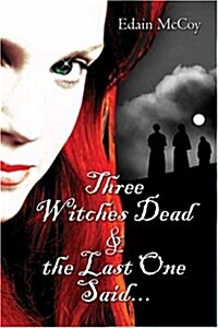Three Witches Dead & The Last One Said... (Paperback)
