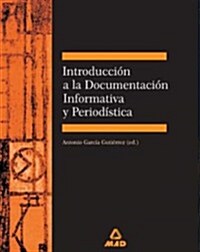 Introduccion a La Documentacion Informativa Y Periodistica/ Introduction to Informative and Journalistic Documentation (Paperback)