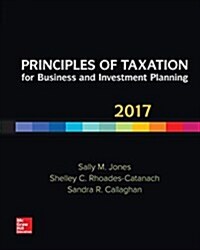 Principles of Taxation for Business and Investment Planning 2017 Edition (Hardcover, 20)