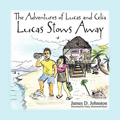 The Adventures of Lucas and Celia: Lucas Stows Away (Paperback)