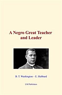 A Negro Great Teacher and Leader (Paperback)