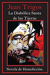 La Diab?ica Santa de las Tijeras: Novela de Hemoficci?. (Paperback)