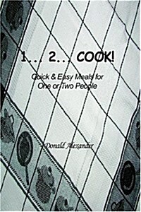 1...2...Cook: Quick and Easy Meals for One or Two People (Hardcover)