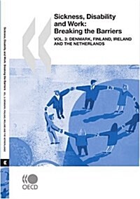 Sickness, Disability and Work: Breaking the Barriers (Vol. 3): Denmark, Finland, Ireland and the Netherlands (Paperback)