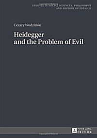 Heidegger and the Problem of Evil: Translated into English by Patrick Trompiz and Agata Bielik-Robson (Hardcover)