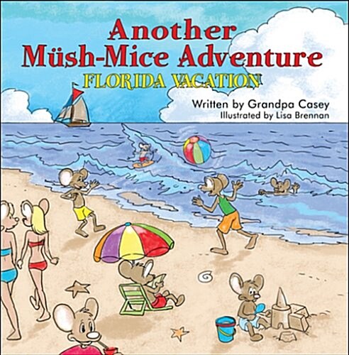 Another Mush-Mice Adventure: Florida Vacation (Paperback)