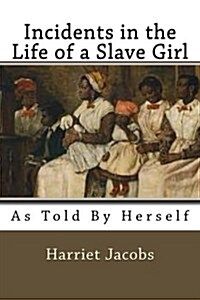 Incidents in the Life of a Slave Girl: As Told by Herself (Paperback)
