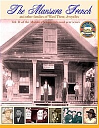 The Mansura French and Other Families: Vol II of the Mansura Sesquientennial Series 1860-2010: The People of Mansura and the Ward Three Communities Of (Paperback)