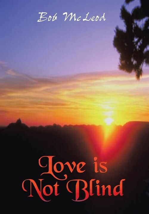 Love Is Not Blind: A Journey in the Light (Hardcover)