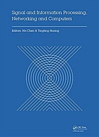Signal and Information Processing, Networking and Computers : Proceedings of the 1st International Congress on Signal and Information Processing, Netw (Hardcover)