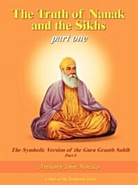The Truth of Nanak and the Sikhs part one (Paperback)
