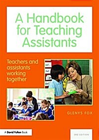 A Handbook for Teaching Assistants : Teachers and assistants working together (Paperback, 3 ed)