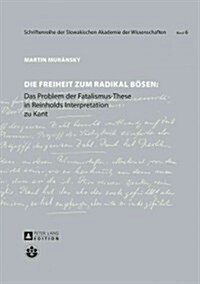 Die Freiheit Zum Radikal Boesen: Das Problem Der Fatalismus-These in Reinholds Interpretation Zu Kant (Paperback)