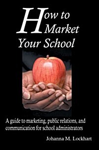 How to Market Your School (Hardcover)