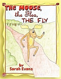 The Moose, the Flea, the Fly (Paperback)