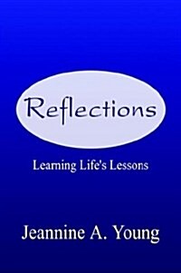 Reflections: Learning Lifes Lessons (Paperback)