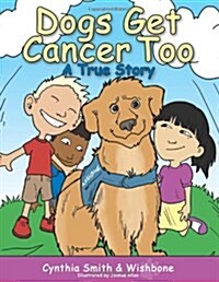 Dogs Get Cancer Too: A True Story (Paperback)