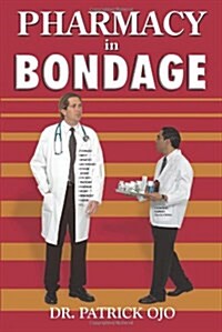 Pharmacy in Bondage (Paperback)