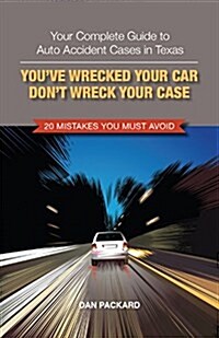 Youve Wrecked Your Car, Dont Wreck Your Case (Paperback)