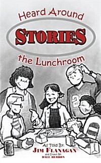 Stories Heard Around The Lunchroom (Paperback)