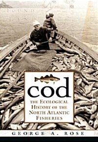 Cod: The Ecological History of the North Atlantic Fishery (Paperback)