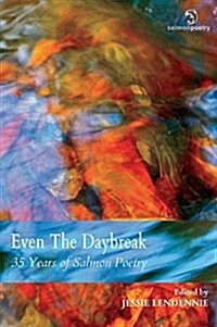 Even the Daybreak: 35 Years of Salmon Poetry (Paperback)