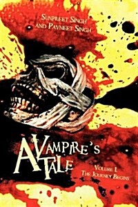 A Vampires Tale: Volume 1..the Journey Begins (Paperback)