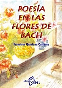 Poesia En Las Flores De Bach/Poetry in Bachs Flowers (Paperback)