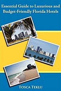 Essential Guide to Luxurious And Budget-friendly Florida Hotels (Paperback)