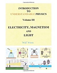 Introduction to Understandable Physics: Volume III - Electricity, Magnetism and Light (Paperback)